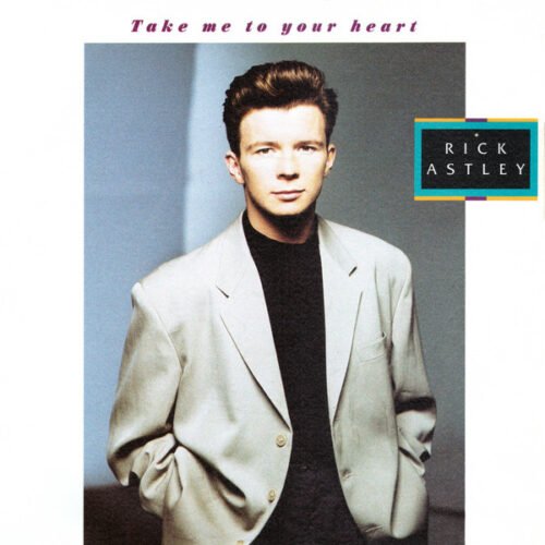 Rick Astley - Take Me To Your Heart