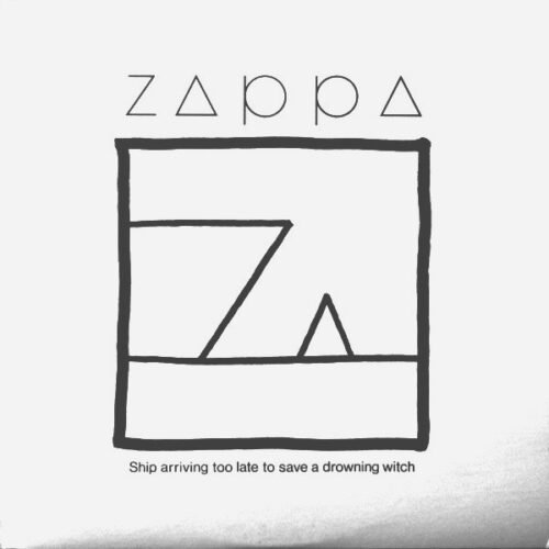 Frank Zappa - Ship Arriving Too Late To Save A Drowning Witch