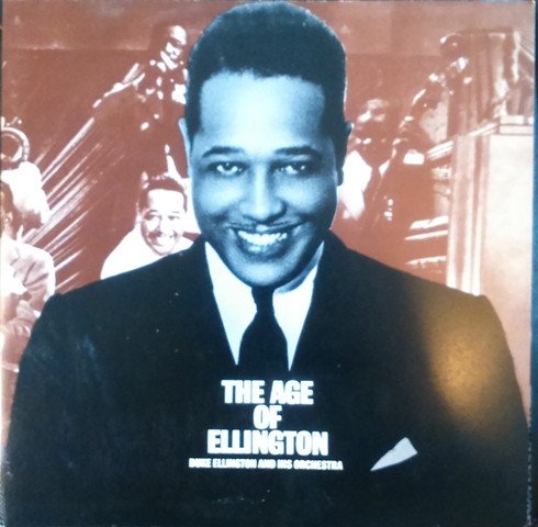 Duke Ellington And His Orchestra - The Age Of Ellington