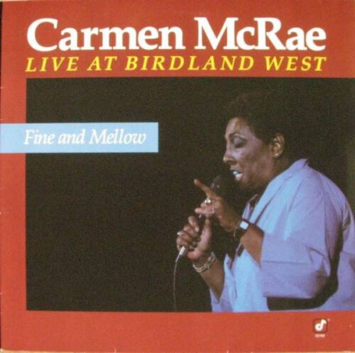 Carmen McRae - Fine And Mellow - Live At Birdland West