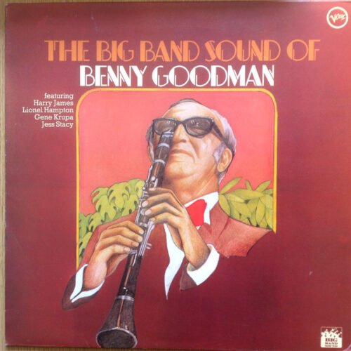 Benny Goodman And His Orchestra - The Big Band Sound Of Benny Goodman