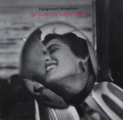 Fairground Attraction - The First Of A Million Kisses