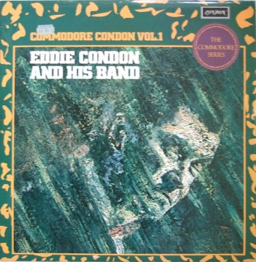 Eddie Condon And His Band - Commodore Condon Vol. 1