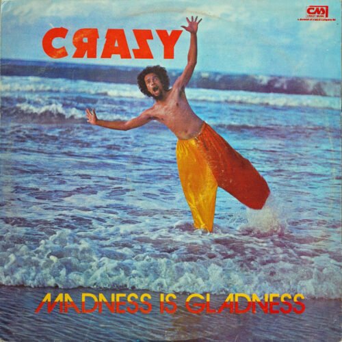 Crazy (4) - Madness Is Gladness