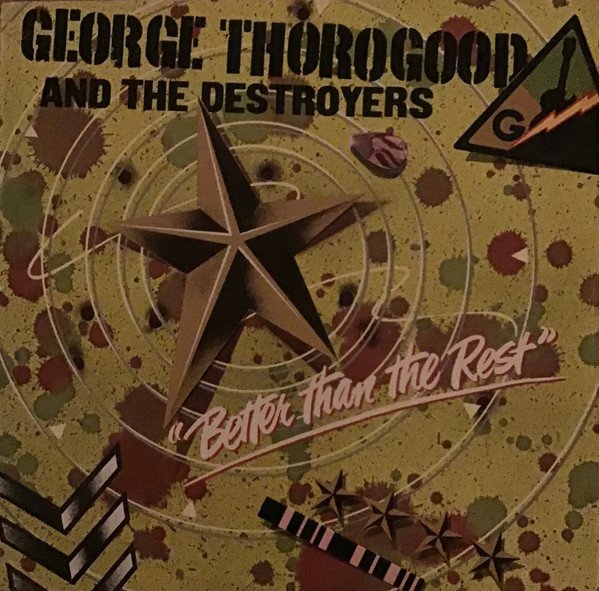 George Thorogood & The Destroyers - Better Than The Rest vinyl record