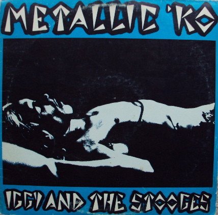 The Stooges - Metallic 'KO