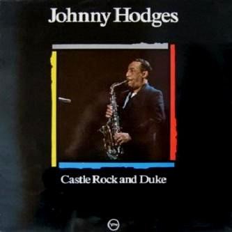Johnny Hodges - Castle Rock And Duke