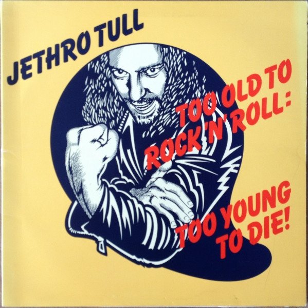Jethro Tull - Too Old To Rock 'N' Roll: Too Young To Die! vinyl record
